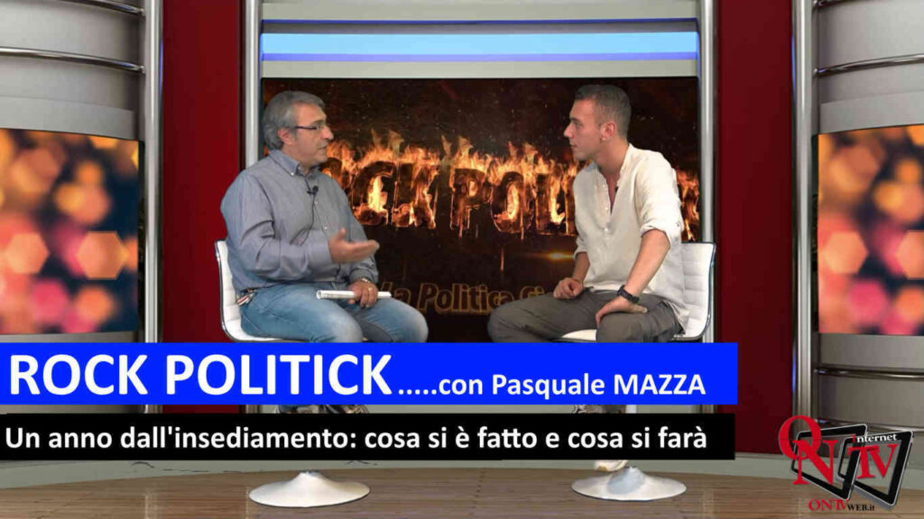 ROCK POLITICK - Pasquale Mazza - Un anno dall'insediamento: cosa si è fatto e cosa si farà