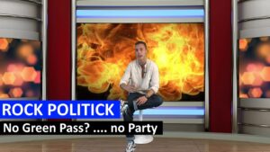 ROCK POLITICK – No Green Pass….. No Party!