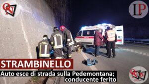 STRAMBINELLO – Auto esce di strada sulla Pedemontana; conducente ferito (FOTO E VIDEO)