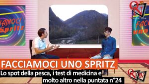 FACCIAMOCI UNO SPRITZ – Lo spot della pesca, i test di medicina e molto altro nella nuova puntata