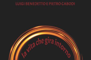 LEINI / SAN MAURIZIO – “La vita che gira intorno”, i racconti di Pietro Cabodi e Luigi Benedetto