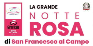 SAN FRANCESCO AL CAMPO – Per il Giro d’Italia il 30 aprile spazio alla “Notte Rosa”