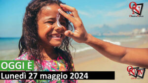 OGGI È – 27 maggio Sunscreen Day (VIDEO)