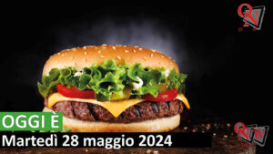 OGGI È – 28 maggio  Giornata mondiale dell’hamburger (VIDEO)