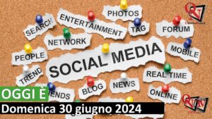OGGI È – 30 giugno Giornata mondiale dei social media (VIDEO)